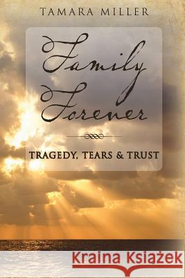 Family Forever: Tragedy, Tears & Trust