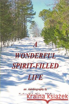 A Wonderful Spirit-Filled Life: An Autobiography