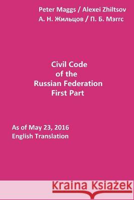 Civil Code of the Russian Federation: First Part: As of May 23, 2016