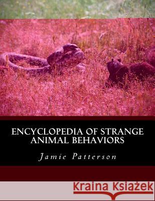 Encyclopedia of Strange Animal Behaviors