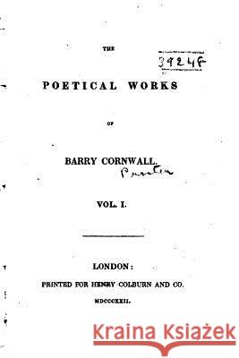 The Poetical Works of Barry Cornwall - Vol. I