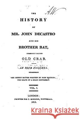 The History of Mr. John Decastro and His Brother Bat, Commonly Called Old Crab - Vol. 1
