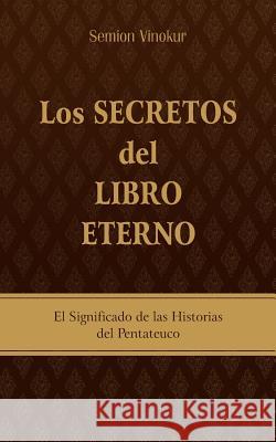 Los Secretos del Libro Eterno: El significado de las historias del Pentateuco