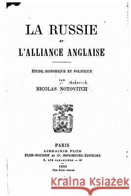 La Russie et l'Alliance Anglaise, Étude Historique et Politique