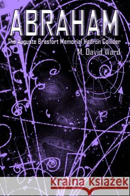 Abraham: The Auguste Brasfort Memorial Hadron Collider