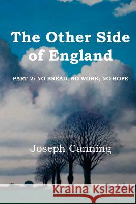 The Other Side of England: Part 2: No Bread, No Work, No Hope