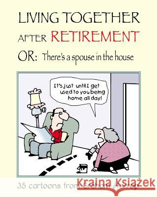 Living Together After Retirement: or, There's a Spouse in the House