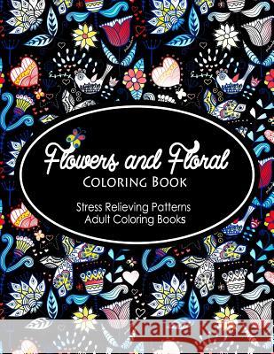 Flowers and Floral Coloring Book: Flower Designs to Color (Nature Coloring Book)