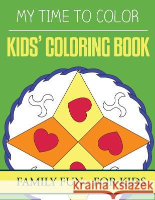 My Time To Color: Family Coloring Books - Kids Coloring Book