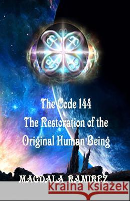 The Code of 144, The Restoration of the Original Human Being: Restoration of the Authentic Vibration of Human Being