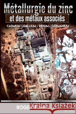 Metallurgie du zinc et des metaux associes: Cadmium - Gallium - Indium - Germanium