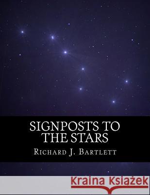 Signposts to the Stars: An Absolute Beginner's Guide to Learning the Night Sky and Exploring the Constellations