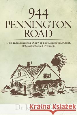 944 Pennington Road: ... An Inspirational Story of Love, Disappointment, Determination & Triumph