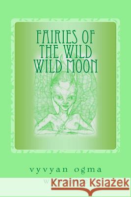 Fairies of the Wild Wild Moon: Real Encounters with Extradimensionals