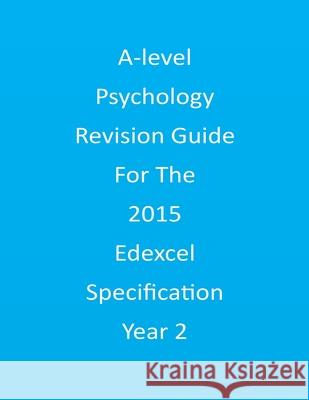A-level Psychology Revision Guide For The Edexcel 2015 Specification Year 2