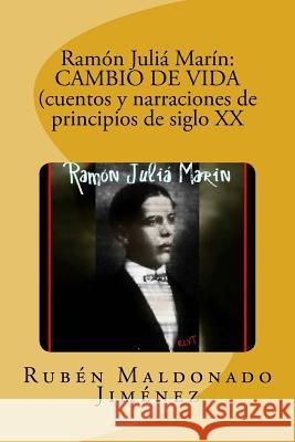 Ramón Juliá Marín: CAMBIO DE VIDA (cuentos y narraciones de principios de siglo