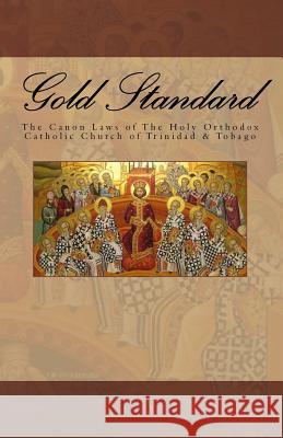 Gold Standard: The Canon Laws of The Holy Orthodox Catholic Church of Trinidad & Tobago