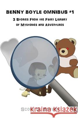 Benny Boyle Omnibus #1: Three Stories from the Fairy Library of Mysteries and Adventures