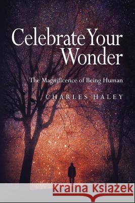 Celebrate Your Wonder: The Magnificence of Being Human