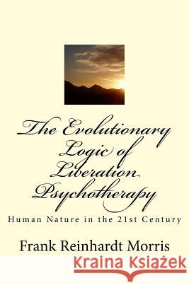 The Evolutionary Logic of Liberation Psychotherapy: Human Nature in the Twenty-First Century