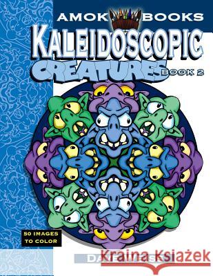 Kaleidoscopic Creatures: Book 2: An Adult Coloring Book for the Whole Family