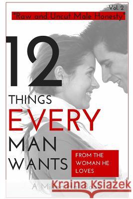 12 Things Men Want From The Woman They Love: Secrets Men Want Their Woman To Know But Don't Know How To Tell Her