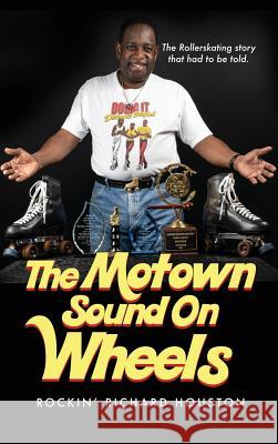 The Motown Sound On Wheels: Rockin Richard Houston