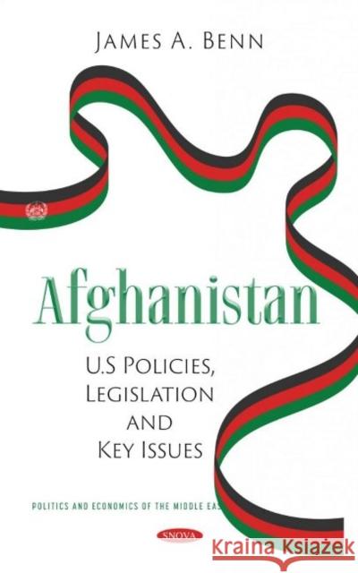 Afghanistan: U.S Policies, Legislation and Key Issues