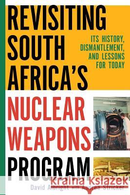 Revisiting South Africa's Nuclear Weapons Program: Its History, Dismantlement, and Lessons for Toda