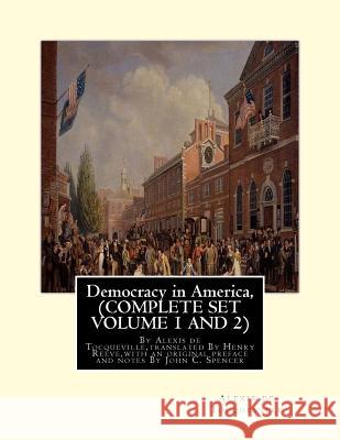 Democracy in America, By Alexis de Tocqueville, translated By Henry Reeve: (9 September 1813 - 21 October 1895)COMPLETE SET VOLUME1, AND 2. With an or