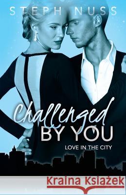 Challenged By You (Love in the City Book 5)
