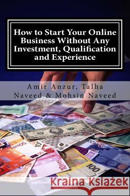 How to Start Your Online Business Without Any Investment, Qualification and Experience