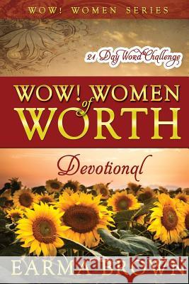 WOW! Women of Worth Devotional: 21 Day WORD Challenge: 21 Day Journey To Build The Word Of God In Your Heart Designed To Inspire and Refresh Women