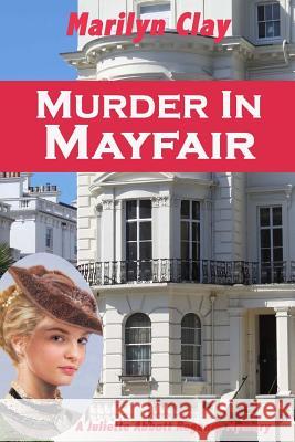 Murder In Mayfair: A Juliette Abbott Regency Mystery