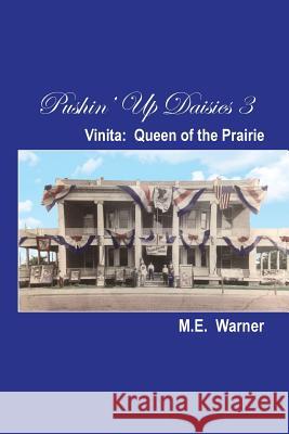 Pushin' Up Daisies 3: Vinita: Queen of the Prairie