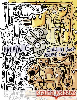 Breadwig Coloring Book Volume One: A relaxing coloring book for adults featuring cartoony patterns of silly animals, wacky people, and weird machines.