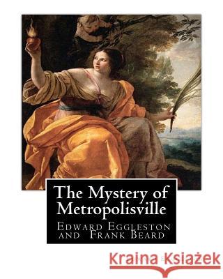 The Mystery of Metropolisville 1873, A NOVEL By Edward Eggleston, illustrated: By Frank Beard, United States (1842-1905), was illustrator, caricaturis