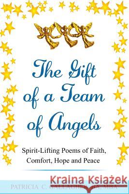 The Gift of a Team of Angels: Spirit-Lifting Poems of Faith, Comfort, Hope and Peace