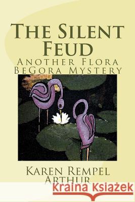 The Silent Feud: Another Flora BeGora Mystery