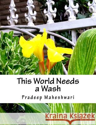 This World Needs a Wash: Let us explore other pathways.