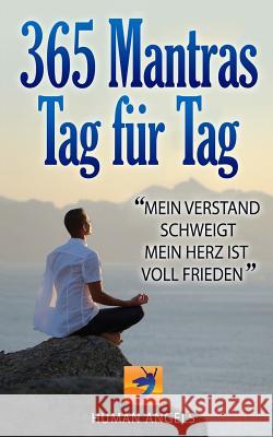 365 Mantras, tag für tag: Mein Verstand schweigt, mein Herz ist voll Frieden