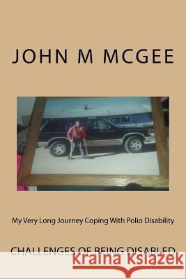 My Very Long Journey Coping With Polio Disability: Dealing With The After Effects of Polio Isn't Easy