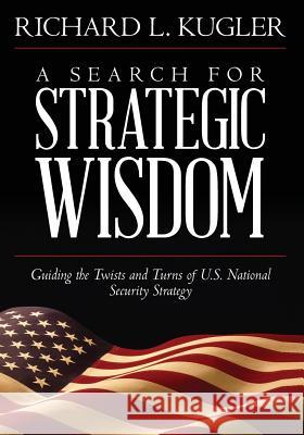 A Search for Strategic Wisdom: Guiding the Twists and Turns of US National Security Strategy