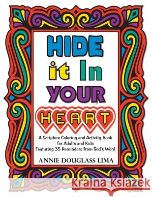 Hide it In Your Heart: A Scripture Coloring and Activity Book for Adults and Kids