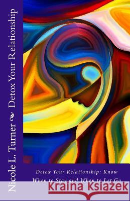 Detox Your Relationship: Know When to Stay and when to Let Go