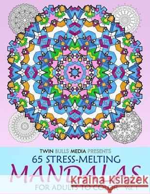 Stress-Melting Mandalas Adult Coloring Book - Volume 1: 65 Designs for Stress Relief and Relaxation