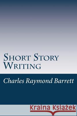 Short Story Writing: A Practical Treatise on the Art of the Short Story