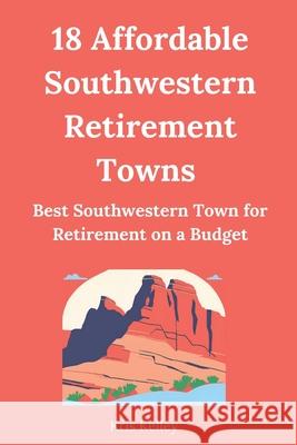 18 Affordable Southwestern Retirement Towns: Best Southwestern Towns for Retirement on a Budget