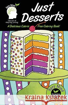 Just Desserts-A Delicious Calorie Free Adult Coloring Book: An Easy Coloring Book For Adults Of All Ages