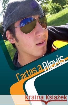 Cartas a Alexis: Desde el corazón de un padre